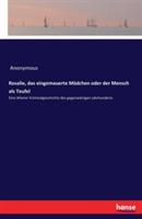 Rosalie, das eingemauerte Mädchen oder der Mensch als Teufel: Eine Wiener Kriminalgeschichte des gegenwärtigen Jahrhunderts - Anonymous - cover