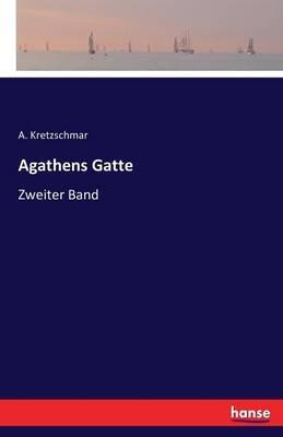Agathens Gatte: Zweiter Band - A Kretzschmar - cover