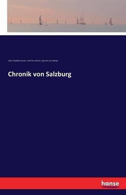 Chronik von Salzburg - Judas Thaddäus Zauner,Corbinian Gärtner,Sigmund Von Robinig - cover