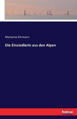 Die Einsiedlerin aus den Alpen - Marianne Ehrmann - cover
