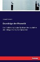 Grundzüge der Phonetik: Zur Einführung in das Studium der Lautlehre der indogermanischen Sprachen - Eduard Sievers - cover