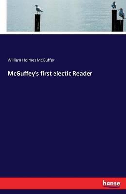 McGuffey's first electic Reader - William Holmes McGuffey - cover