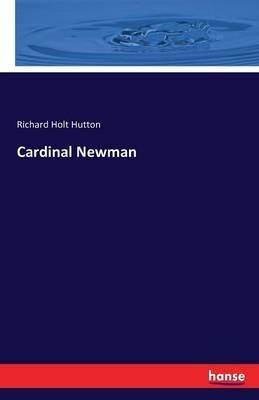 Cardinal Newman - Richard H Hutton - cover