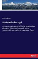 Die Feinde der Jagd: Eine naturwissenschaftliche Studie uber die dem Wildstande wirklich und vermeintlich schadenbringenden Tiere - Ernst Hartert - cover