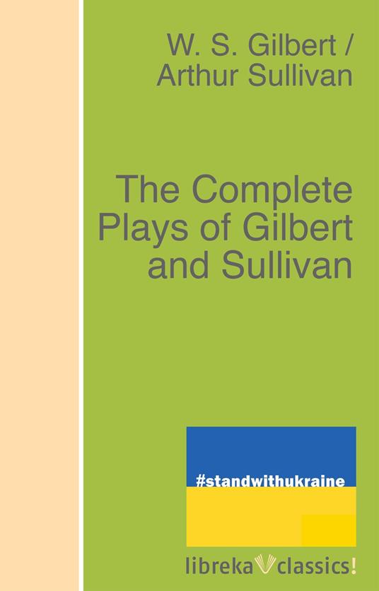 The Complete Plays of Gilbert and Sullivan