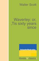 Waverley: or, 'Tis sixty years since