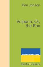 Volpone; Or, the Fox