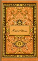 Magic Notes (Notizbuch): Notizbuch, Notebook, Vintage, Old Fashion, Klassiker, Edel, Design, Einschreibbuch, Tagebuch, Diary, Notes, Geschenkbuch, Geschenk, Weihnachten, Geburtstag, Ostern, Weihnachtsgeschenk, Nikolaus, Freundesbuch, Buch für Notizen im pr