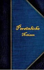 Persönliche Notizen (Notizbuch): Notizbuch, Notebook, Vintage, Old Fashion, Klassiker, Edel, Design, Einschreibbuch, Tagebuch, Diary, Notes, Geschenkbuch, Geschenk, Weihnachten, Geburtstag, Ostern, Weihnachtsgeschenk, Nikolaus, Freundesbuch, Buch für Notiz