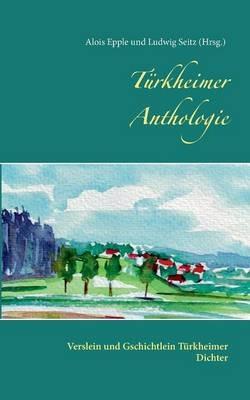 Türkheimer Anthologie: Verslein und Gschichtlein Türkheimer Dichter - cover