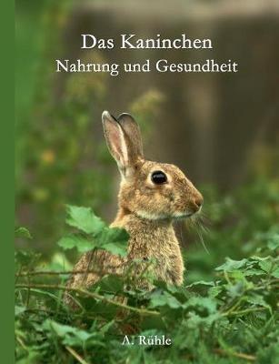 Das Kaninchen - Nahrung und Gesundheit - Andreas Rühle - cover