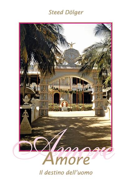 Amore - Il destino dell'uomo - Steed Dölger - ebook