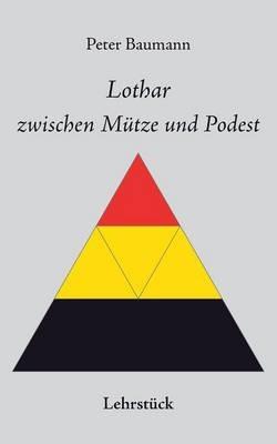 Lothar zwischen Mütze und Podest - Peter Baumann - cover
