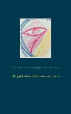 Die galaktische Föderation des Lichts - Susanne Edelmann,Lady Nayla Og-Min,Adamus St Germain - cover
