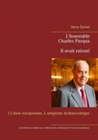 L'honorable Charles Pasqua - Il avait raison!: l Union europeenne. L utopisme technocratique - Heinz Duthel - cover