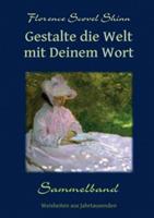 Gestalte die Welt mit Deinem Wort: Sammelband (3 in 1) - Florence Scovel Shinn - cover