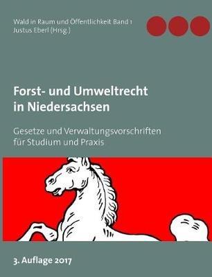Forst- und Umweltrecht in Niedersachsen: Gesetze und Verwaltungsvorschriften für Studium und Praxis - cover
