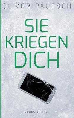 Sie kriegen dich - Oliver Pautsch - cover