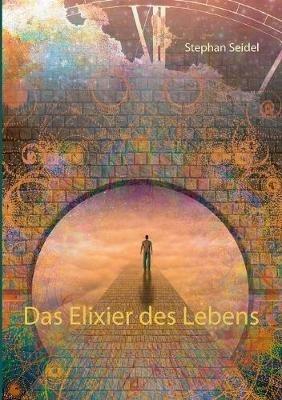 Das Elixier des Lebens - Stephan Seidel - cover
