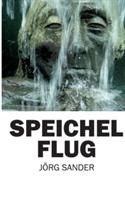 Speichelflug: Psychogramm eines Flüchtigen - Jörg Sander - cover