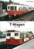 Fahrzeuge der Hamburger U-Bahn: Die T-Wagen:1912-1970 - Carsten Christier - cover