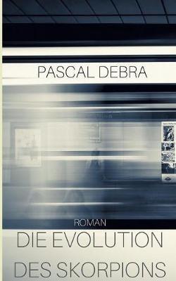 Die Evolution des Skorpions - Pascal Debra - cover