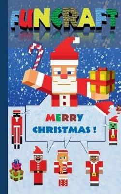Funcraft - Merry Christmas to all Minecraft Fans! (unofficial Notebook): Notebook and gift card in one piece, with dedication page, notepad, tablet, scratch pad, christmas, easter, birthday, present, pad, gift booklet, grammar school, education, pupil, chi - Theo Von Taane - cover
