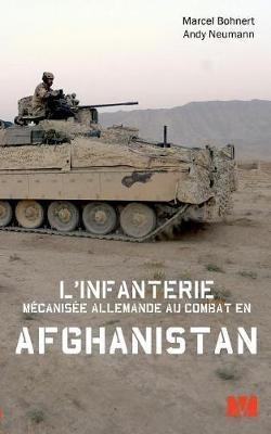 L'infanterie mécanisée allemande au combat en Afghanistan. - Marcel Bohnert,Andy Neumann - cover