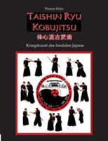 Taishin Ryu Kobujitsu: Kriegskunst des feudalen Japans - Thomas Klein - cover