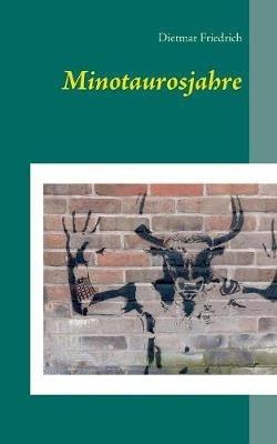 Minotaurosjahre - Dietmar Friedrich - cover