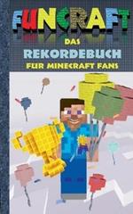 Funcraft - Das Rekordebuch für Minecraft Fans: Rekorde, Guiness Buch der Rekorde, Buch der Rekorde, Humor, Spaß, Wettkampf, Spiel, Pixel, Gun, Pixelgun, Computerspiel, Game und Hobby für Kinder, Grundschüler und Schüler