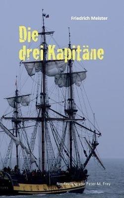 Die drei Kapitane: Ein Seeabenteuer - Friedrich Meister - cover
