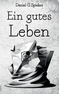 Ein gutes Leben - Daniel Spieker,Devon Wolters - cover