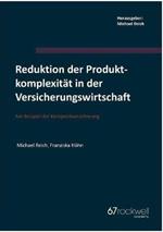 Reduktion der Produktkomplexität in der Versicherungswirtschaft: Am Beispiel der Kompositversicherung
