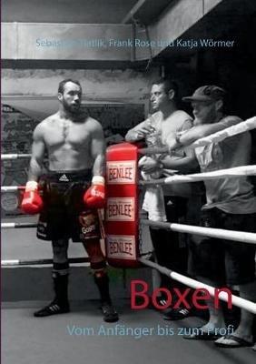 Boxen: Vom Anfänger bis zum Profi - Katja Wörmer,Frank Rose,Sebastian Tlatlik - cover