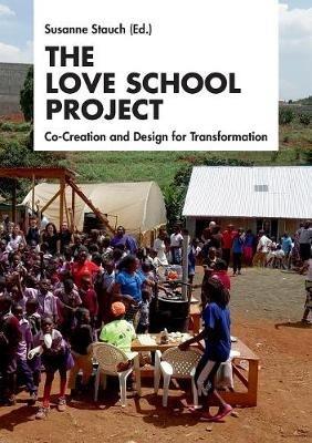 The Love School Project: Co-Creation and Design for Transformation - cover