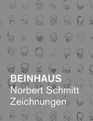 Beinhaus: Norbert Schmitt Zeichnungen - Norbert Schmitt - cover