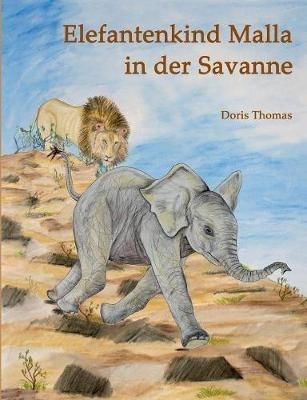 Elefantenkind Malla in der Savanne - Doris Thomas - cover