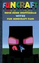 Funcraft - Noch mehr inoffizielle Witze für Minecraft Fans: Witzebuch Teil 2, Witze, Humor, Kinder, lustig, lachen, witzig; Schule, Schüler, Lehrer, Schulbuch, deutsch, Pixel, Gun, Geschenk, Ausmalbuch, Geburtstag, Weihnachten, Weihnachtsgeschenk, Ostern,