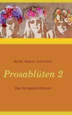 Prosablüten 2: Die Fortgeschrittenen - Sibylle Wegner-Hören,Sylvia Mandt,Karla J Butterfield - cover