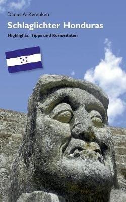 Schlaglichter Honduras: Highlights, Tipps und Kuriositäten - Daniel A Kempken - cover