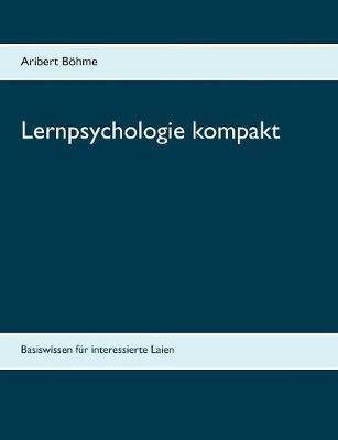 Lernpsychologie kompakt: Basiswissen für interessierte Laien - Aribert Böhme - cover