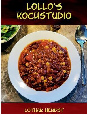 Lollo`s Kochstudio: Ich habe da schon mal was vorbereitet - Lothar Herbst - cover
