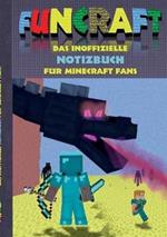 Funcraft - Das inoffizielle Notizbuch (kariert) für Minecraft Fans: Karierte Bögen/Papier, geeignet als Spielebogenpapier für das Buch 'Funcraft - Offline Buchspiele', (Notebook, Einschreibbuch, kariert, Notizen, Tagebuchlustig, lachen, witzig; Hausaufgabe