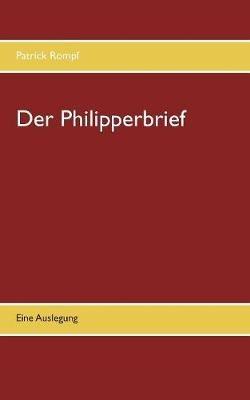 Der Philipperbrief: Eine Auslegung - Patrick Rompf - cover