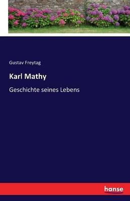 Karl Mathy: Geschichte seines Lebens - Gustav Freytag - cover