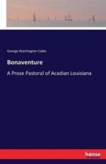 Bonaventure: A Prose Pastoral of Acadian Louisiana