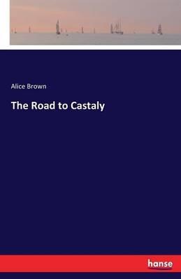 The Road to Castaly - Alice Brown - cover