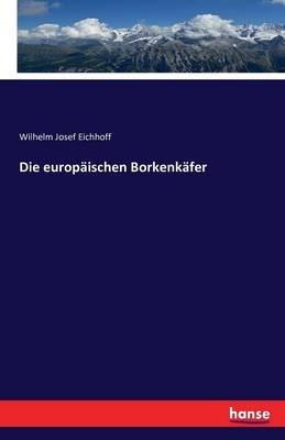 Die europaischen Borkenkafer - Wilhelm Josef Eichhoff - cover