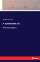 A bachelor maid: With illustrations - Burton Harrison - cover